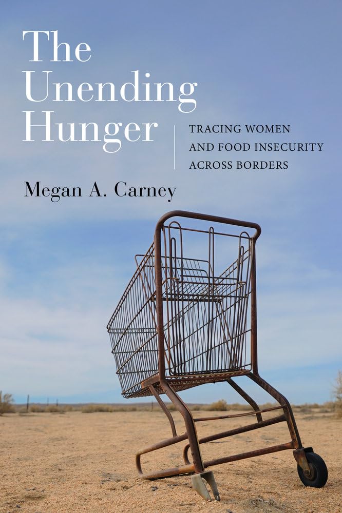 The Unending Hunger: Tracing Women and Food Insecurity Across Borders,Used