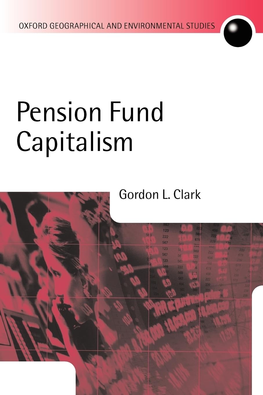 Pension Fund Capitalism (Oxford Geographical and Environmental Studies Series),New
