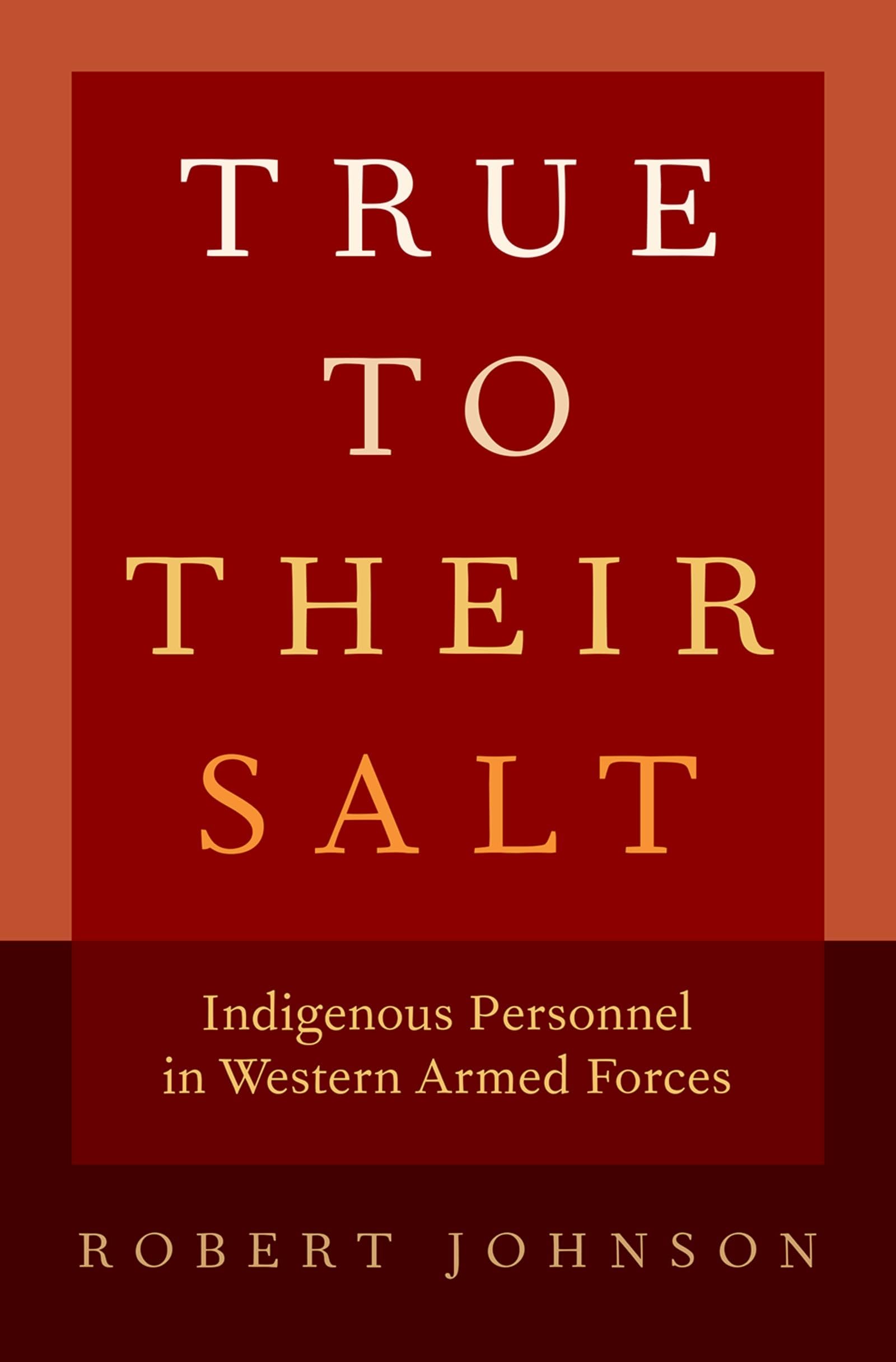 True to Their Salt: Indigenous Personnel in Western Armed Forces,Used