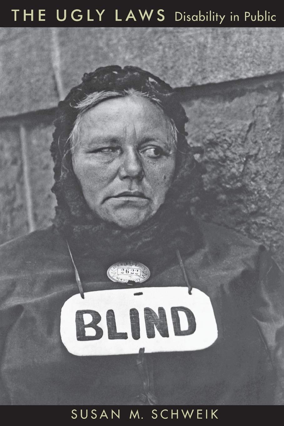The Ugly Laws: Disability In Public (The History Of Disability, 3)