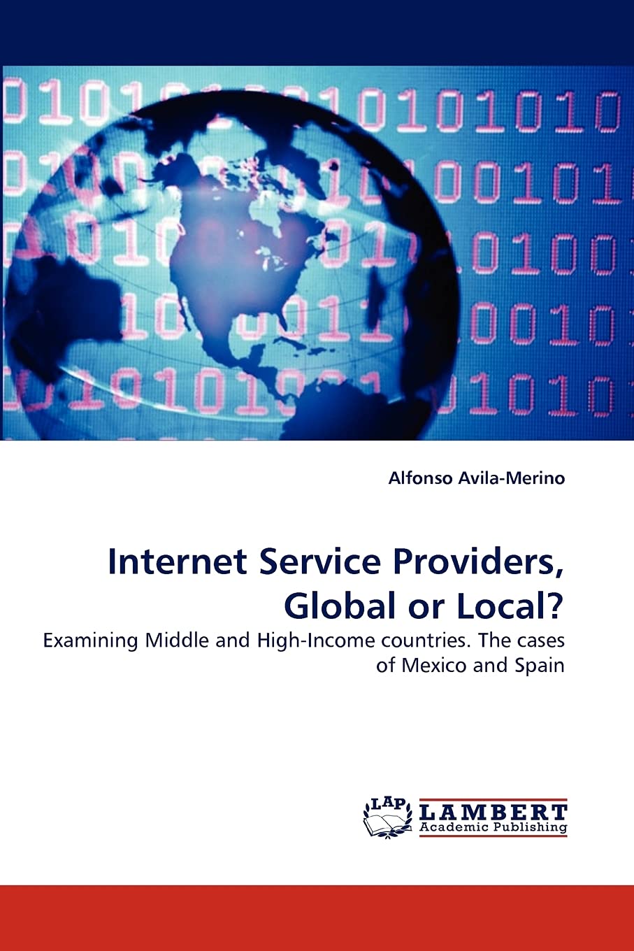 Internet Service Providers, Global or Local?: Examining Middle and HighIncome countries. The cases of Mexico and Spain,Used