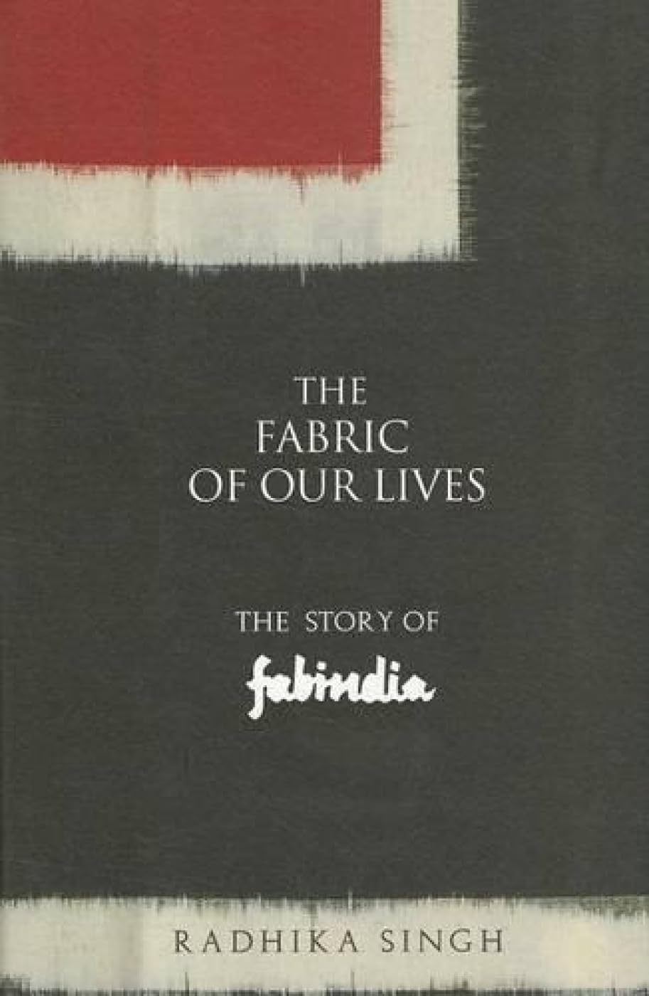 The Fabric of Our Lives: The Story of Fabindia,Used