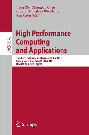High Performance Computing and Applications: Third International Conference, HPCA 2015, Shanghai, China, July 2630, 2015, Revis,Used