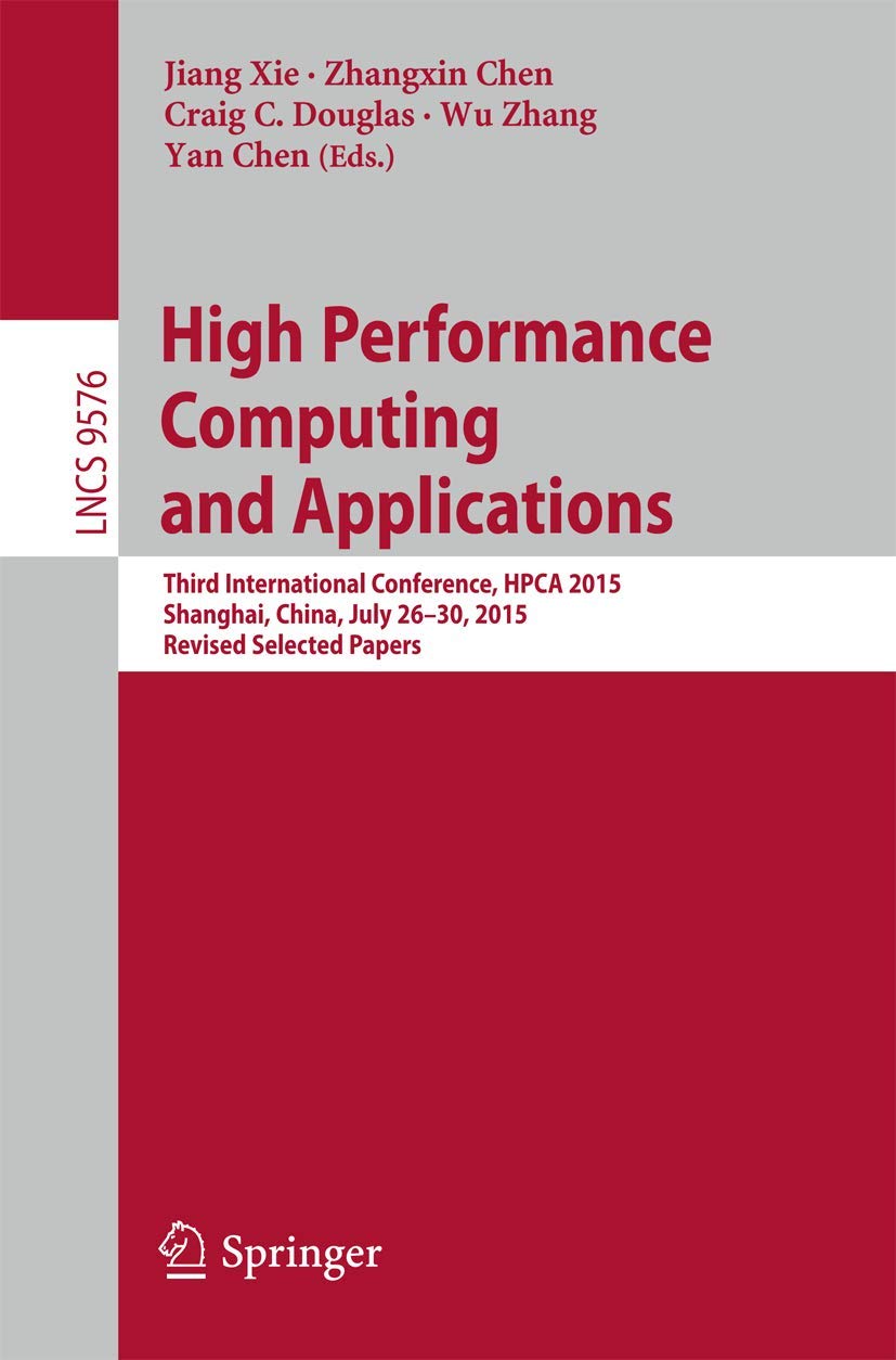 High Performance Computing and Applications: Third International Conference, HPCA 2015, Shanghai, China, July 2630, 2015, Revis,Used