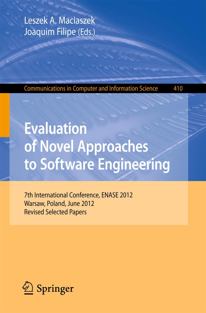 Evaluation of Novel Approaches to Software Engineering: 7th International Conference, ENASE 2012, Wroclaw, Poland, June 2930, 2,Used