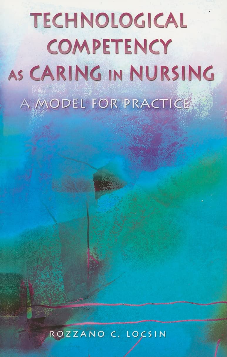 Technological Competency As Caring in Nursing: A Model For Practice,Used