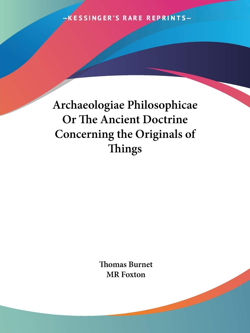 Archaeologiae Philosophicae Or The Ancient Doctrine Concerning the Originals of Things,Used