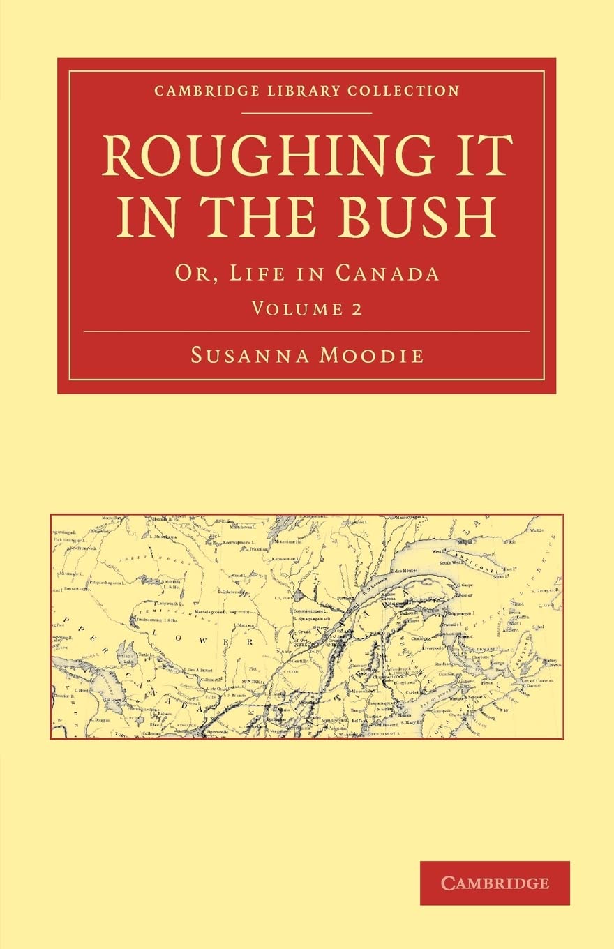 Roughing it in the Bush: Or, Life in Canada (Cambridge Library Collection  North American History),Used