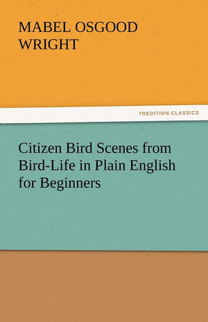 Citizen Bird Scenes from BirdLife in Plain English for Beginners,Used