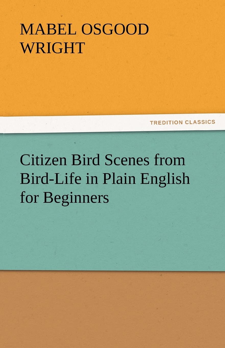 Citizen Bird Scenes from BirdLife in Plain English for Beginners,Used