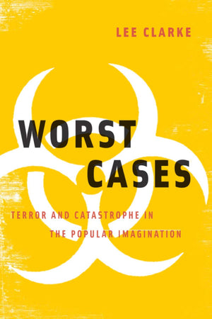 Worst Cases: Terror and Catastrophe in the Popular Imagination,Used