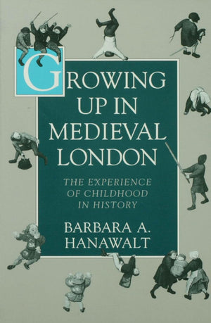 Growing Up in Medieval London: The Experience of Childhood in History,Used