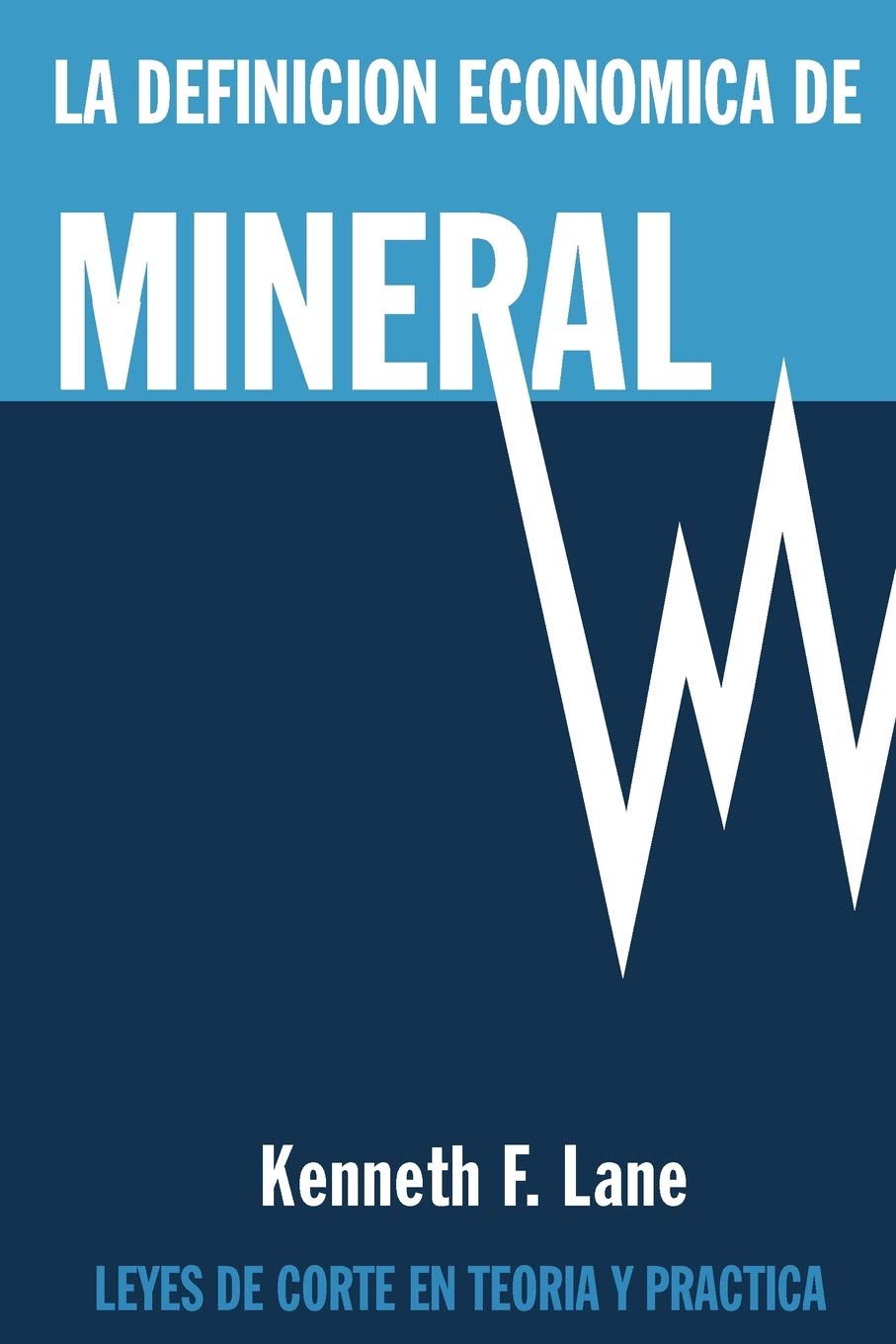La Definicin Econmica de Mineral: Leyes de corte en la teora y en la prctica (Spanish Edition),Used