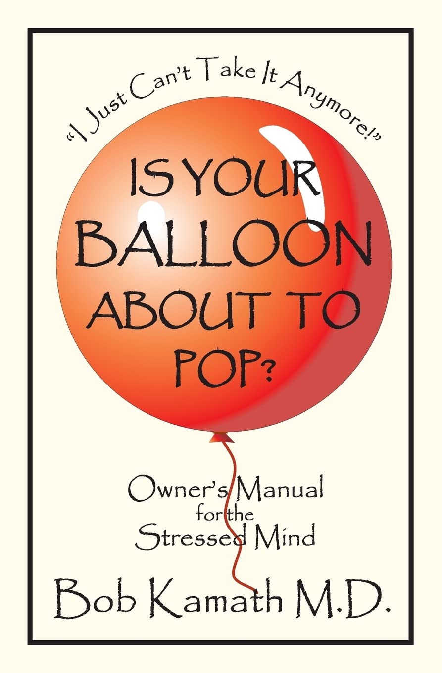 Is Your Balloon About To Pop?: Owner's Manual for the Stressed Mind,Used