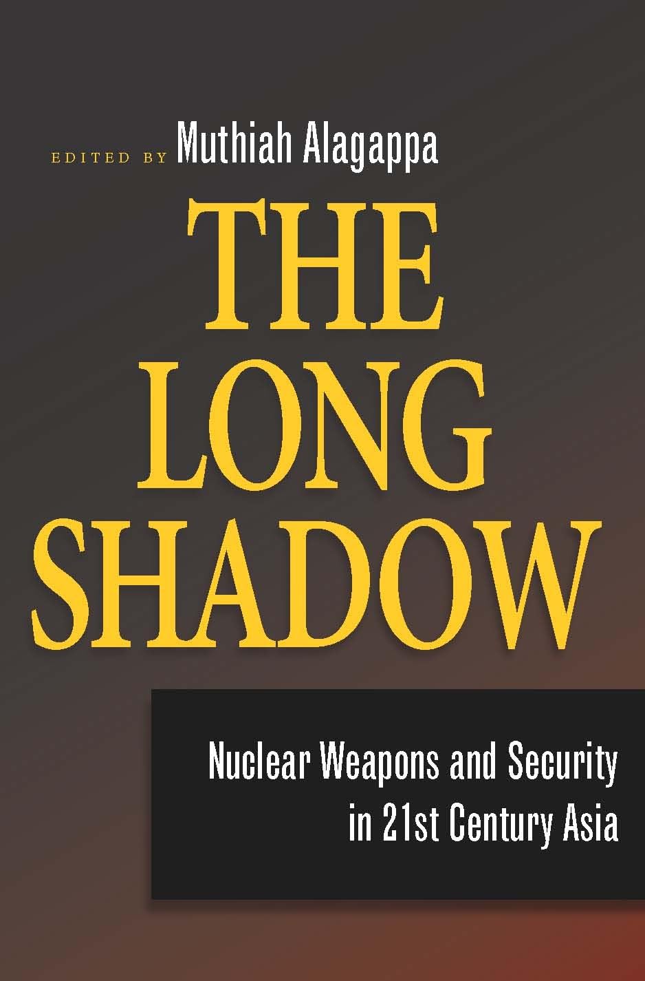 The Long Shadow: Nuclear Weapons And Security In 21St Century Asia,New