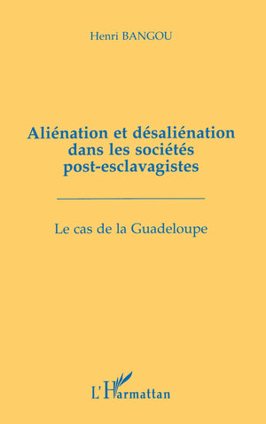 Alination et dsalination dans les socits postesclavagistes: Le cas de la Guadeloupe,Used