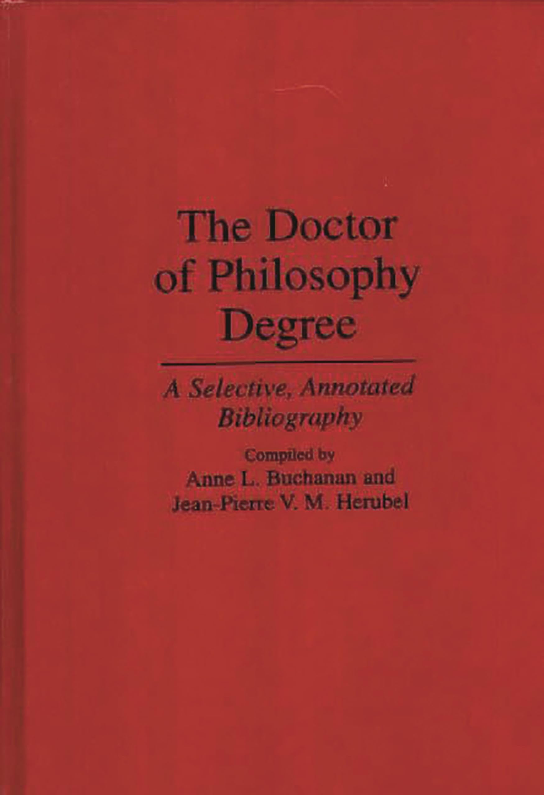 The Doctor of Philosophy Degree: A Selective, Annotated Bibliography (Bibliographies and Indexes in Education),New