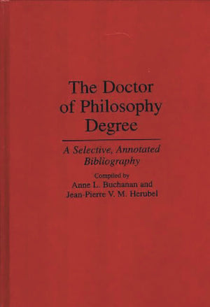 The Doctor of Philosophy Degree: A Selective, Annotated Bibliography (Bibliographies and Indexes in Education),Used