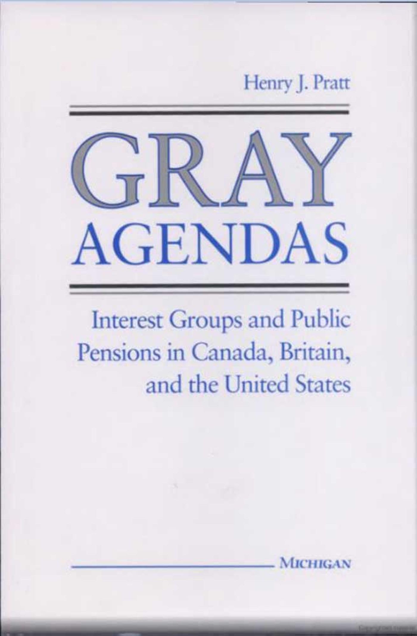 Gray Agendas: Interest Groups and Public Pensions in Canada, Britain, and the United States,Used
