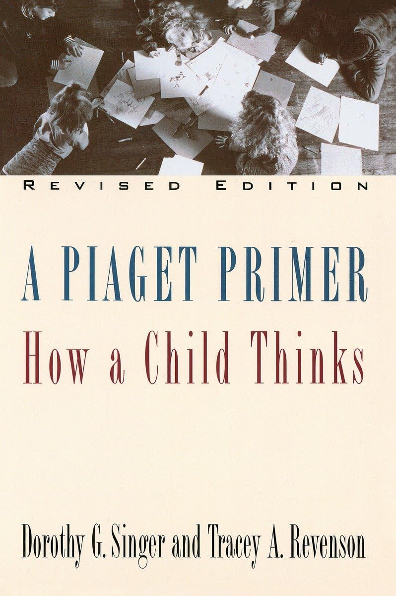 A Piaget Primer: How A Child Thinks; Revised Edition
