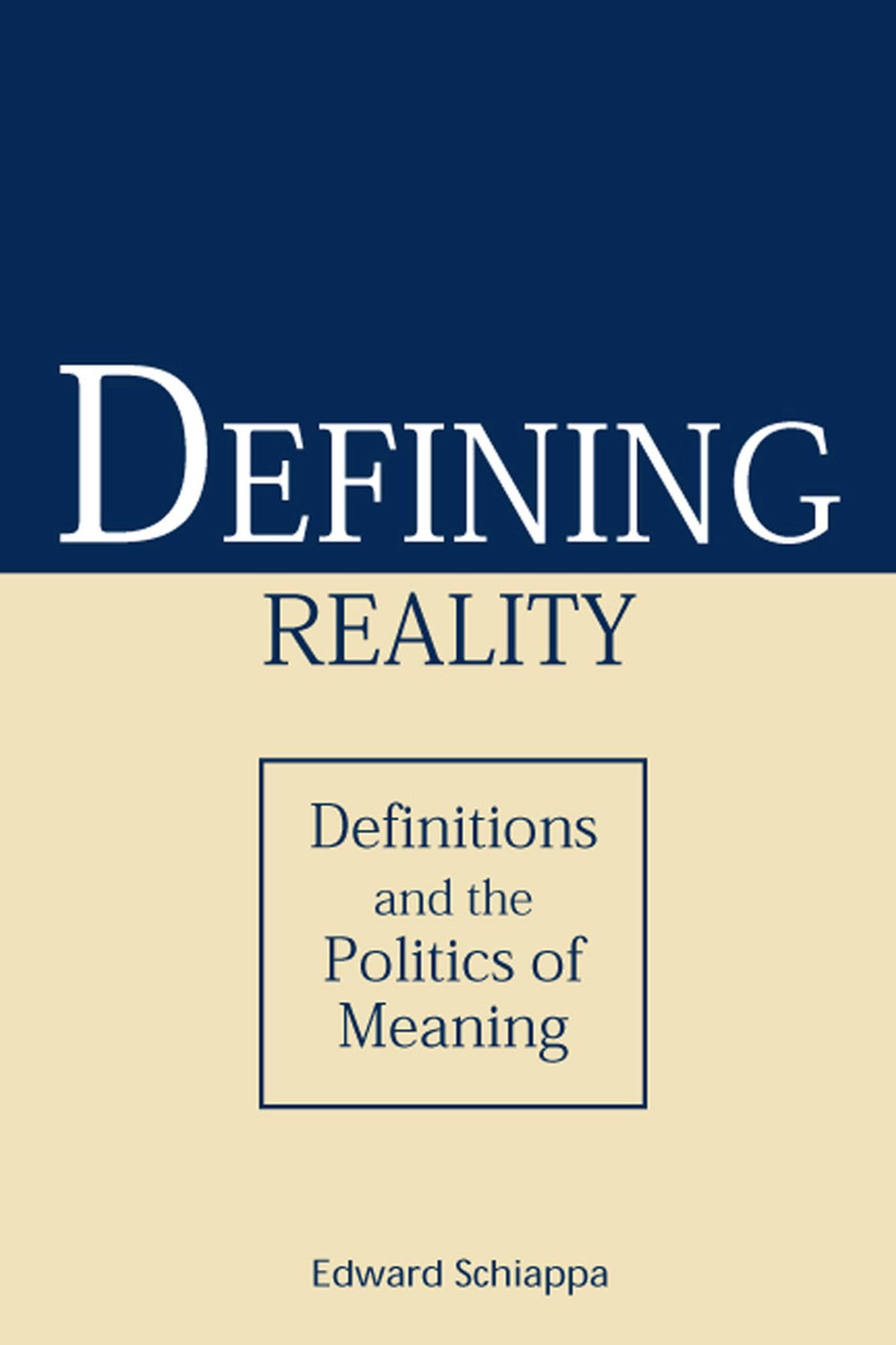 Defining Reality: Definitions And The Politics Of Meaning (Rhetorical Philosophy & Theory)