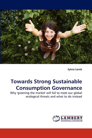 Towards Strong Sustainable Consumption Governance: Why 'greening the market' will fail to meet our global ecological threats and,Used