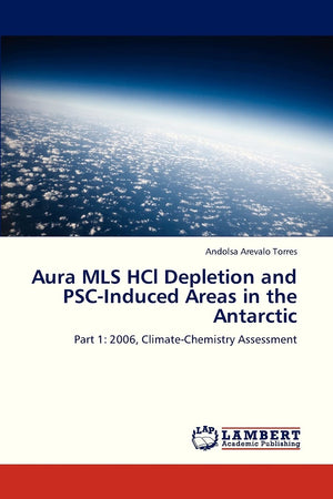 Aura MLS HCl Depletion and PSCInduced Areas in the Antarctic: Part 1: 2006, ClimateChemistry Assessment,Used