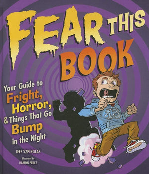 Fear This Book: Your Guide to Fright, Horror, and Things That Go Bump in the Night,Used