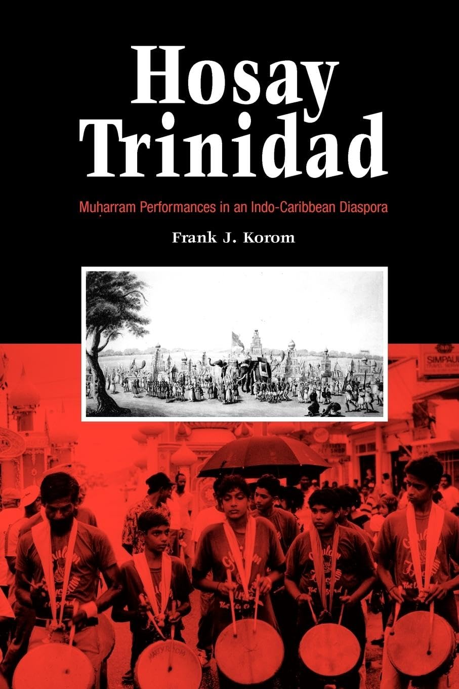 Hosay Trinidad: Muharram Performances In An Indocaribbean Diaspora,New