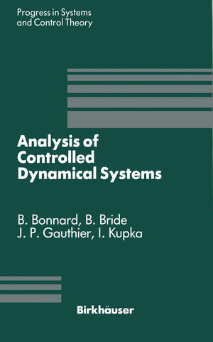 Analysis of Controlled Dynamical Systems: Proceedings of a Conference held in Lyon, France, July 1990 (Progress in Systems and C,Used