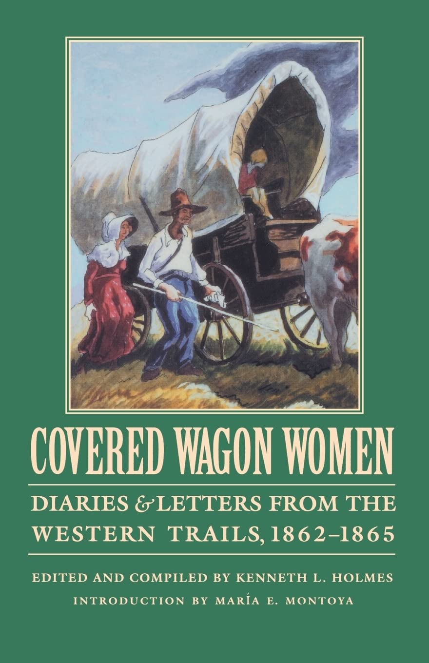 Covered Wagon Women, Volume 8: Diaries and Letters from the Western Trails, 18621865