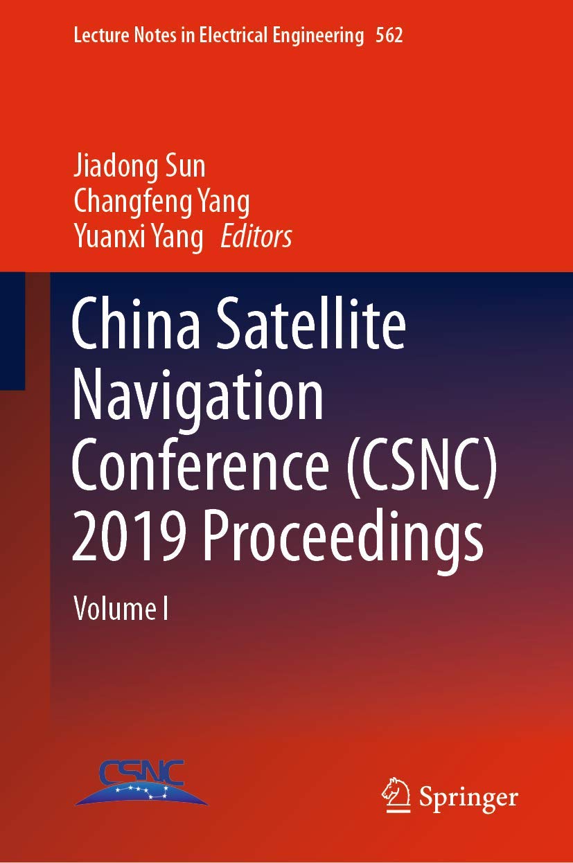 China Satellite Navigation Conference (CSNC) 2019 Proceedings: Volume I (Lecture Notes in Electrical Engineering, 562),Used