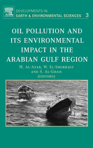 Oil Pollution And Its Environmental Impact In The Arabian Gulf Region (Volume 3) (Developments In Earth And Environmental Scienc,Used