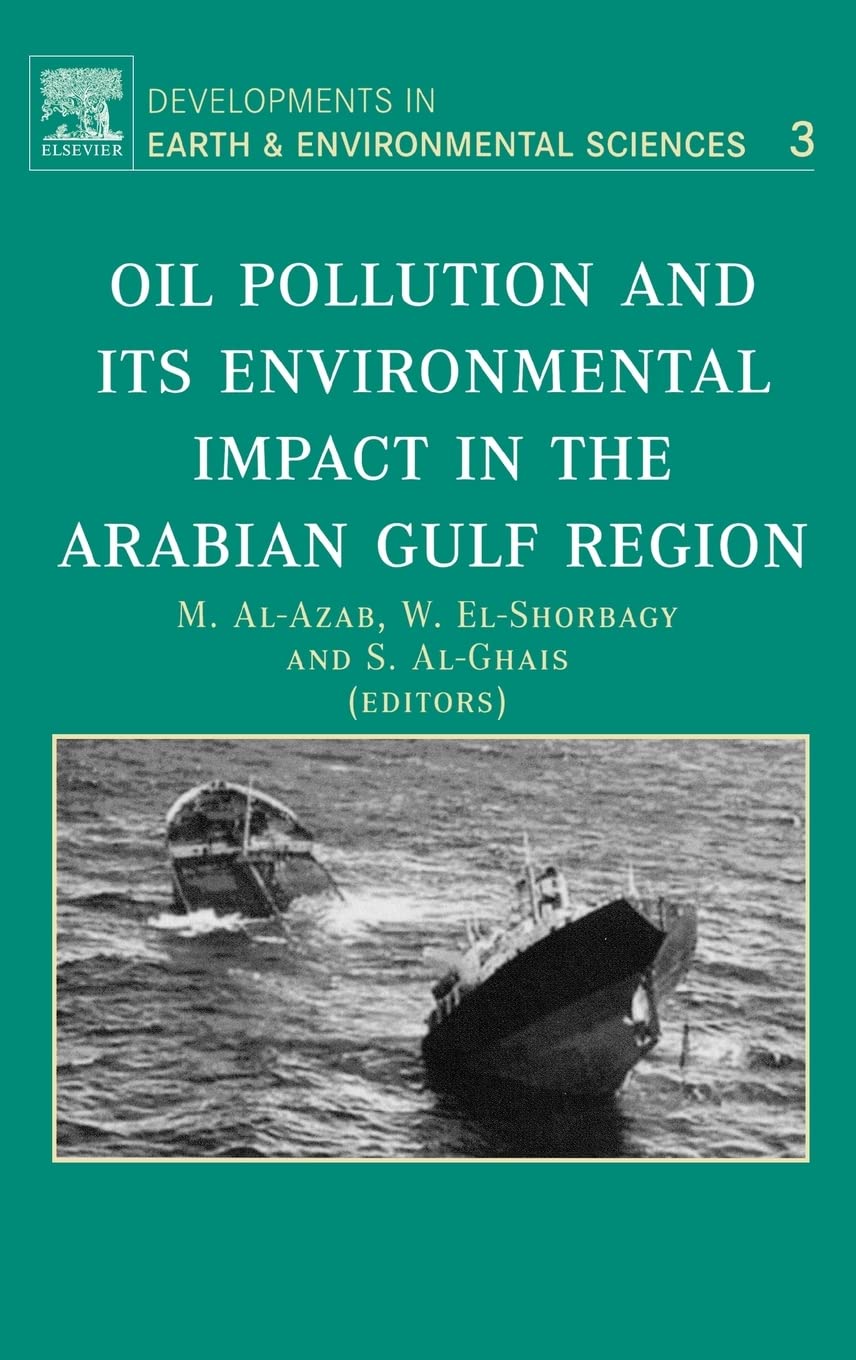 Oil Pollution And Its Environmental Impact In The Arabian Gulf Region (Volume 3) (Developments In Earth And Environmental Scienc,Used