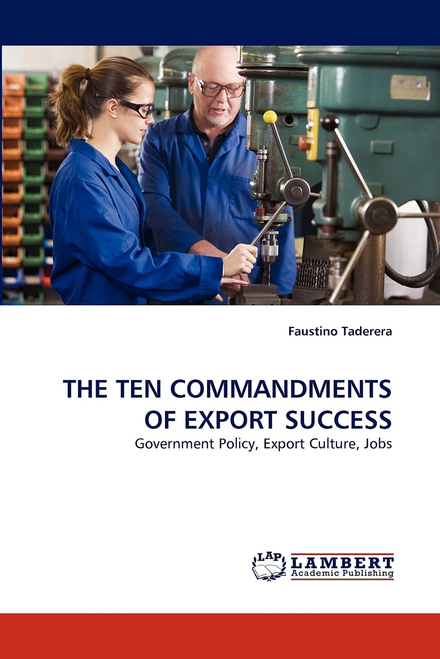 THE TEN COMMANDMENTS OF EXPORT SUCCESS: Government Policy, Export Culture, Jobs,Used