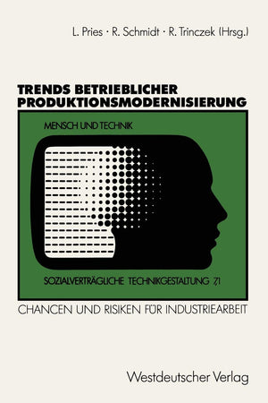 Trends Betrieblicher Produktionsmodernisierung: Chancen Und Risiken Fr Industriearbeit. Expertenberichte Aus Sieben Branchen (So,Used
