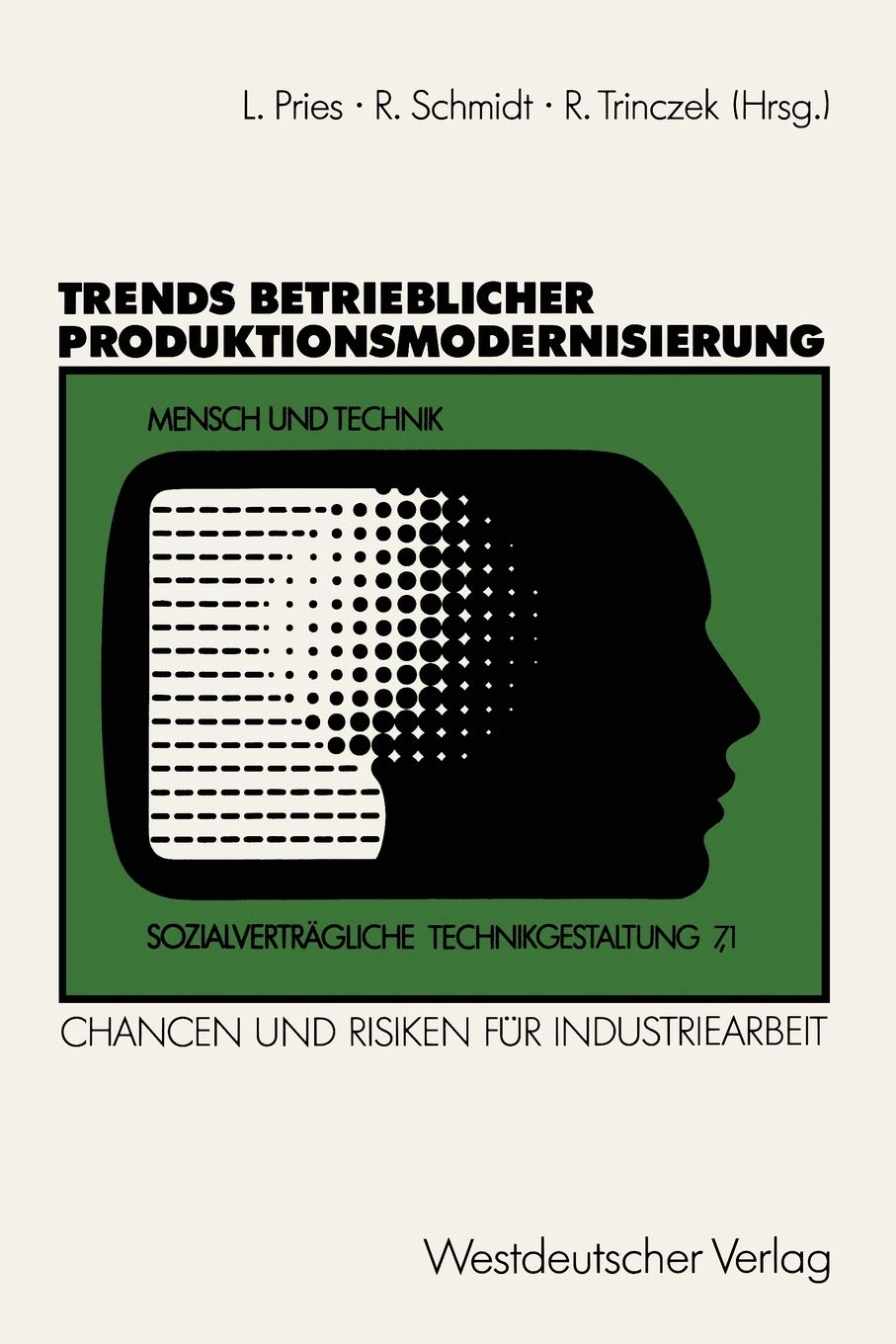 Trends Betrieblicher Produktionsmodernisierung: Chancen Und Risiken Fr Industriearbeit. Expertenberichte Aus Sieben Branchen (So,Used