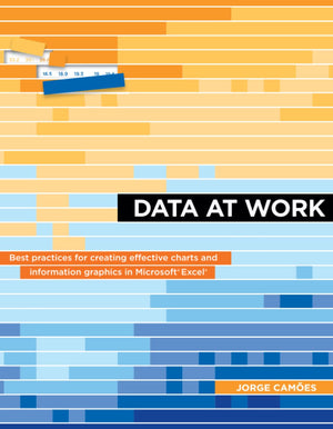 Data at Work: Best practices for creating effective charts and information graphics in Microsoft Excel (Voices That Matter),Used