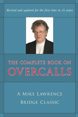 The Complete Book on Overcalls at Contract Bridge: A Mike Lawrence Bridge Classic-Used