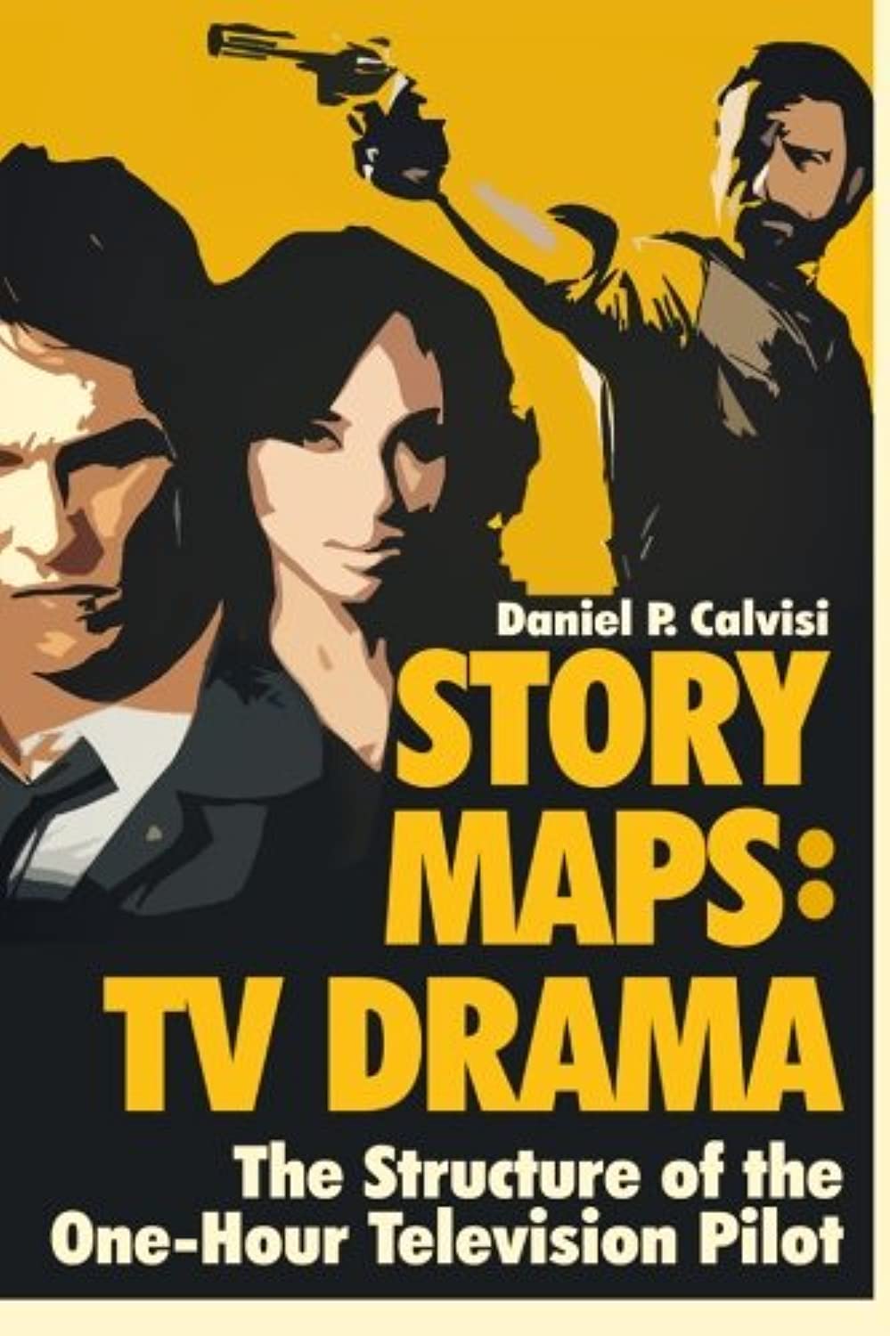 STORY MAPS: TV Drama: The Structure of the OneHour Television Pilot,Used
