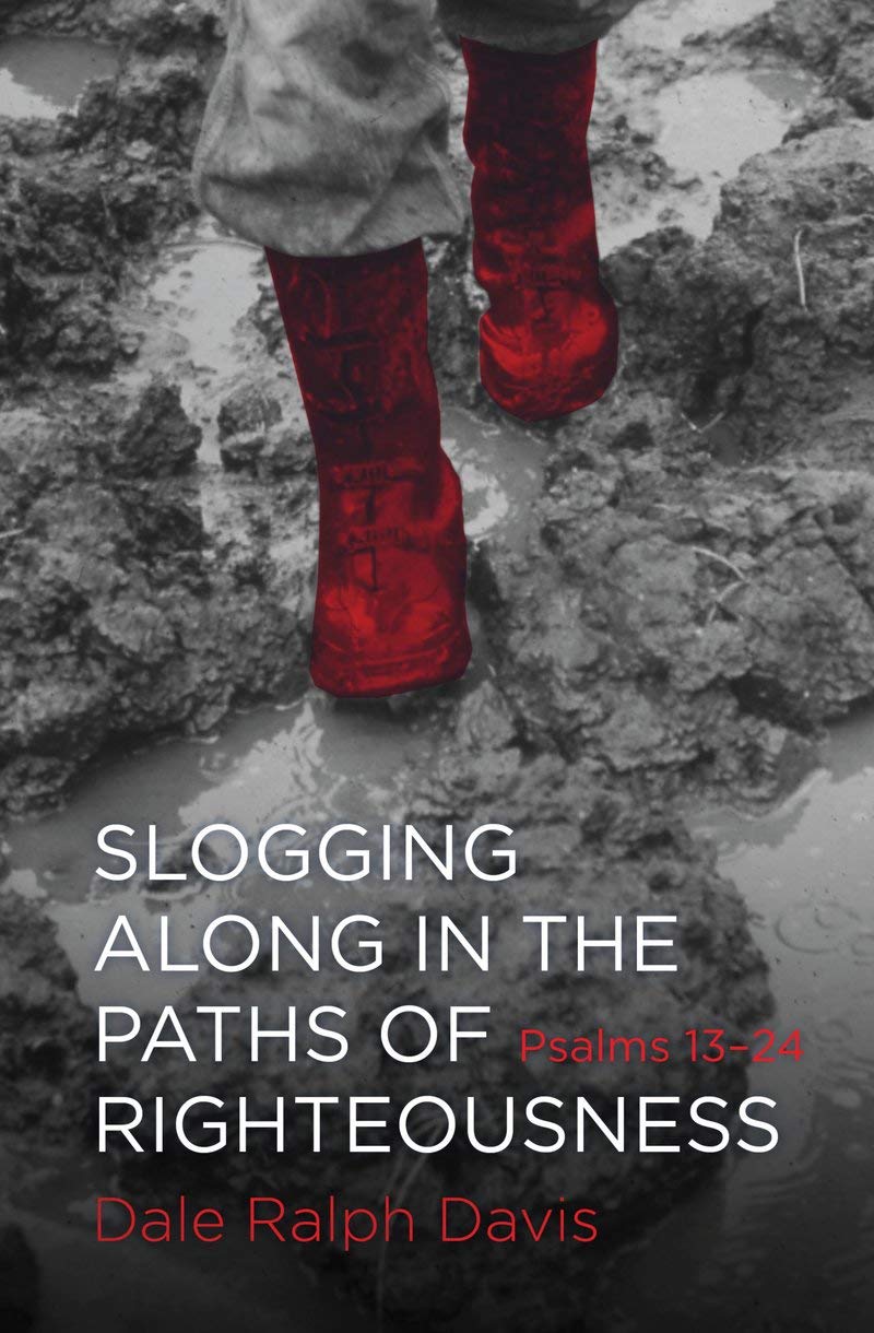 Slogging Along in the Paths of Righteousness: Psalms 1324