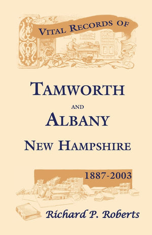 Vital Records of Tamworth and Albany, New Hampshire, 18872003,Used