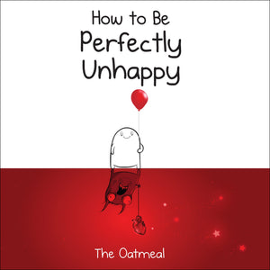 How to Be Perfectly Unhappy (The Oatmeal),Used
