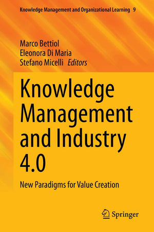 Knowledge Management And Industry 4.0: New Paradigms For Value Creation (Knowledge Management And Organizational Learning, 9) -Like New