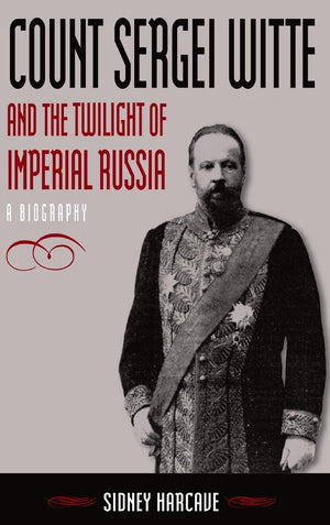 Count Sergei Witte and the Twilight of Imperial Russia: A Biography,Used