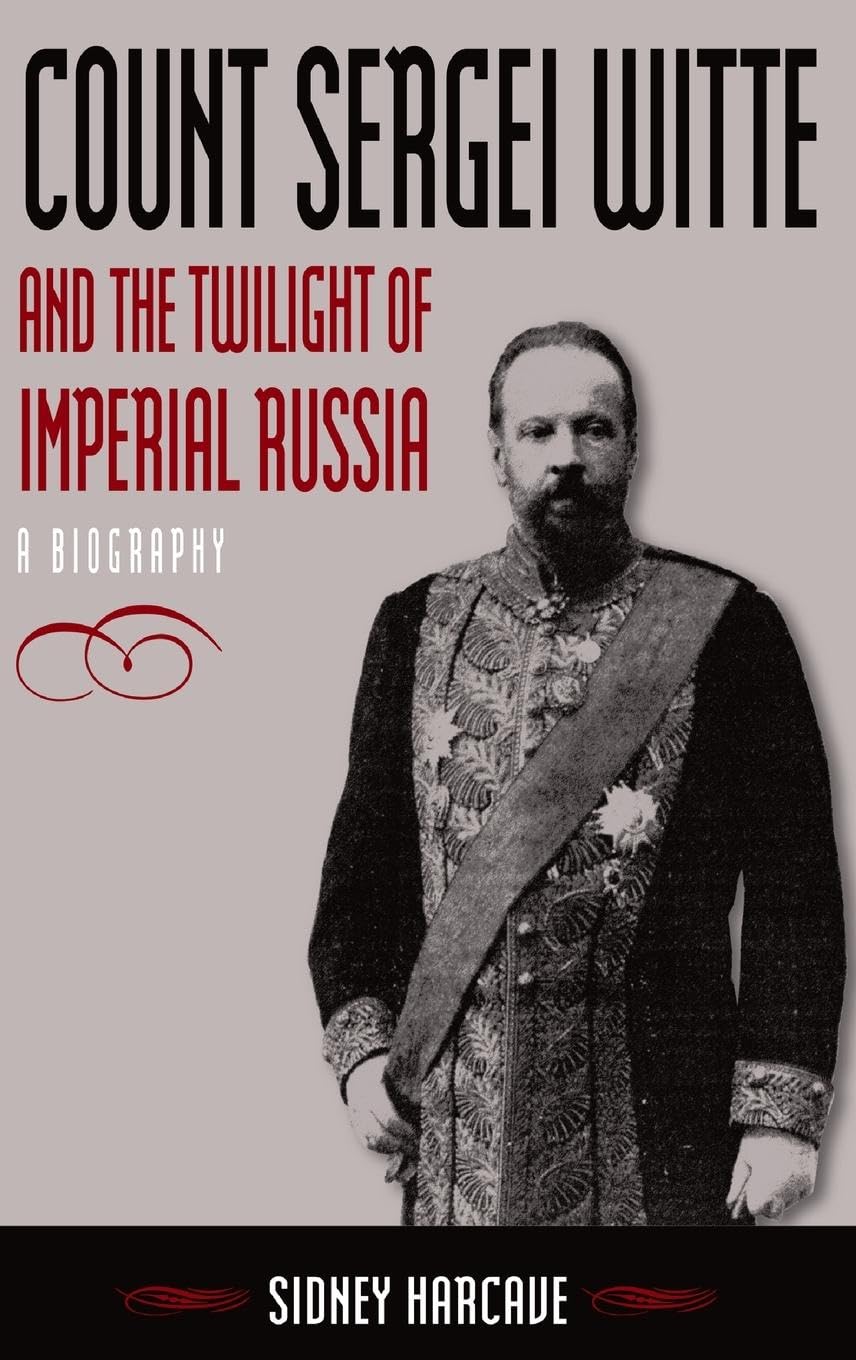 Count Sergei Witte and the Twilight of Imperial Russia: A Biography,Used