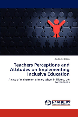 Teachers Perceptions and Attitudes on Implementing Inclusive Education: A case of mainstream primary school in Tilburg, the Neth,Used