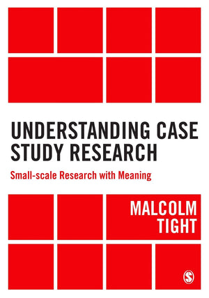 Understanding Case Study Research: Smallscale Research With Meaning,New