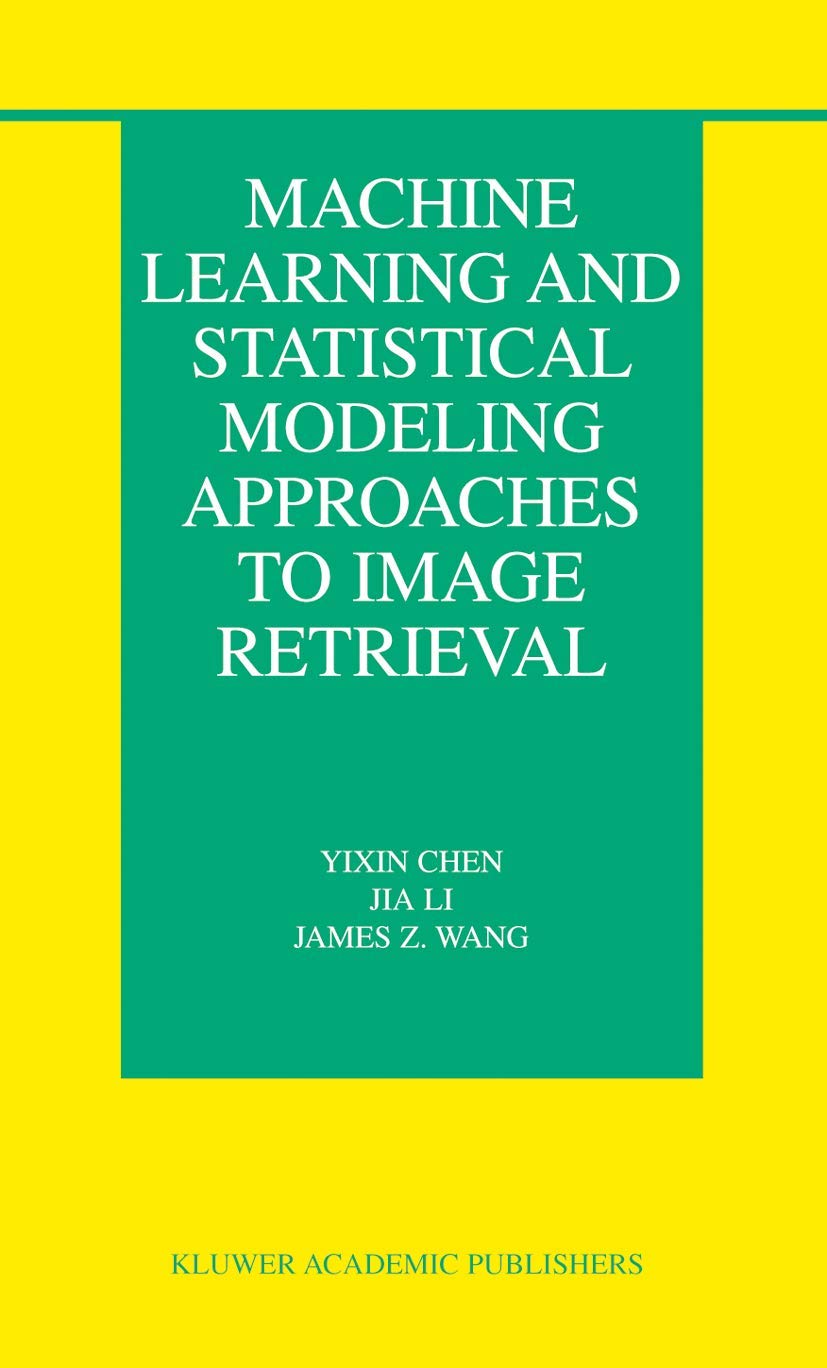 Machine Learning and Statistical Modeling Approaches to Image Retrieval (The Information Retrieval Series, 14),Used