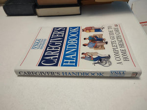 Caregiver's Handbook: A Complete Guide to Home Health Care,Used